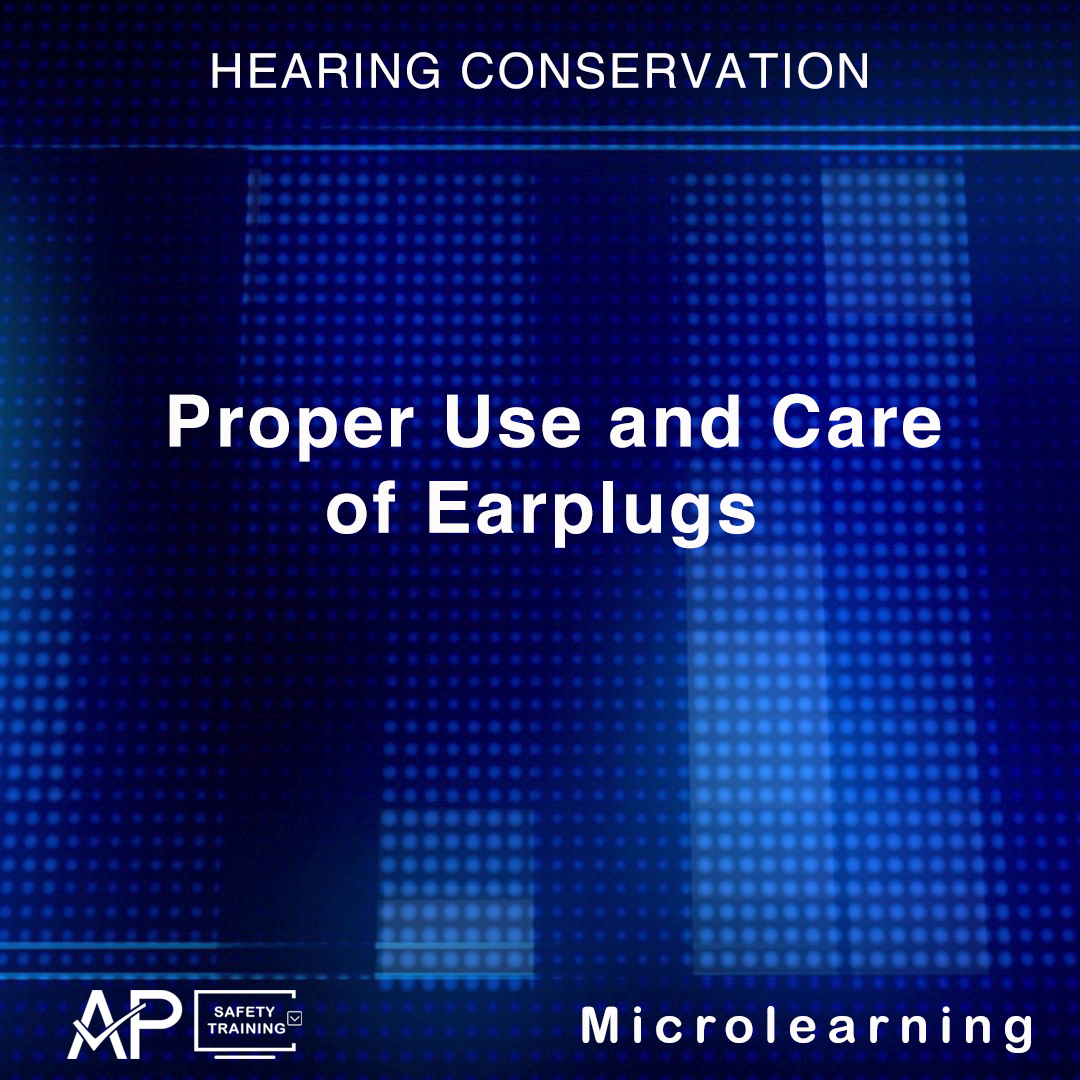 Proper Use and Care of Ear Plugs — AP Safety Training